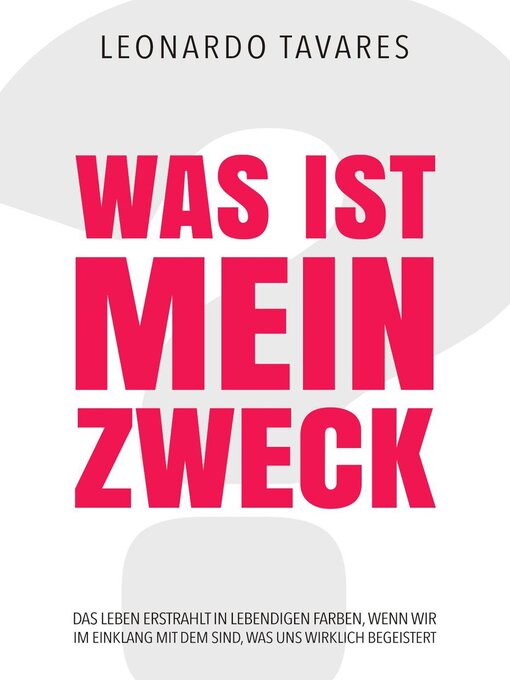 Title details for Was ist Mein Zweck? by Leonardo Tavares - Available